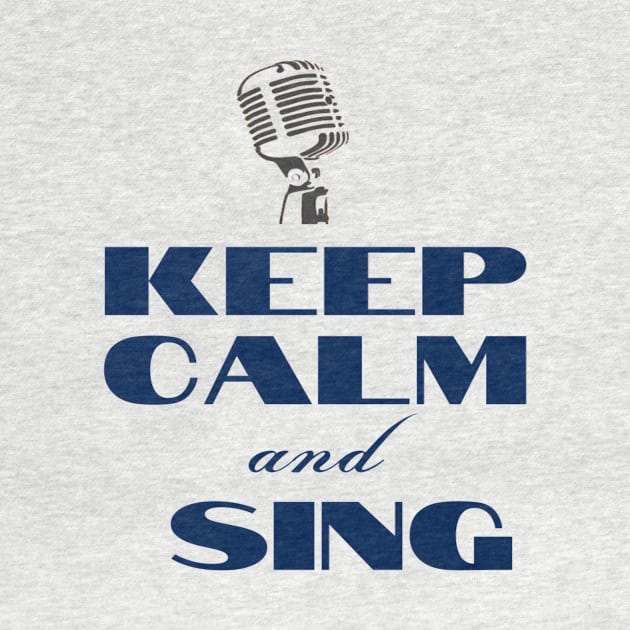 Keep Calm and Sing Microphone Funny Vocalist by Musician Gifts